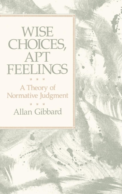 Wise Choices, Apt Feelings: A Theory of Normative Judgment
