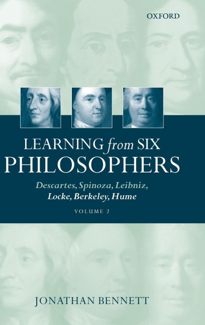 Learning from Six Philosophers: Descartes, Spinoza, Leibniz, Locke, Berkeley, Hume Volume 2