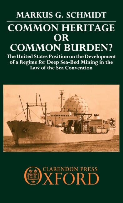 Common Heritage or Common Burden?: The United States Position on the Development of a Regime for Deep Sea-Bed Mining in the Law of the Sea Convention