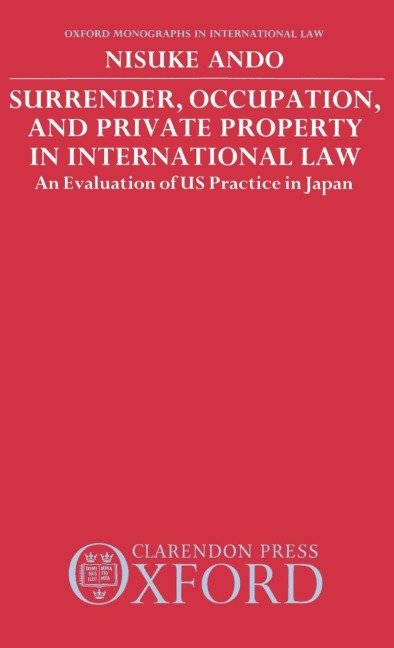 Surrender, Occupation, and Private Property in International Law: An Evaluation of US Practice in Japan