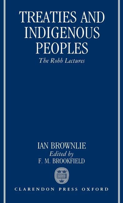Treaties and Indigenous Peoples: The Robb Lectures 1991