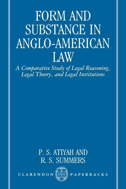 Form and Substance in Anglo-American Law: A Comparative Study in Legal Reasoning, Legal Theory, and Legal Institutions