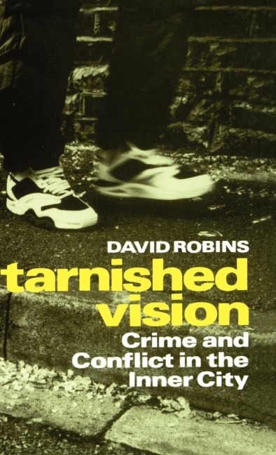 Tarnished Vision: Crime and Conflict in the Inner City