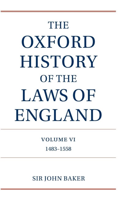 The Oxford History of the Laws of England: Volume VI: 1483-1558