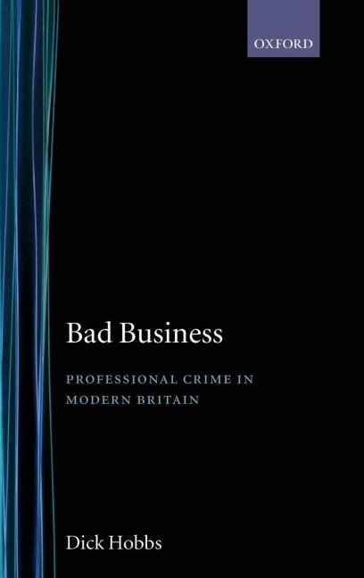 Bad Business: Professional Crime in Modern Britain
