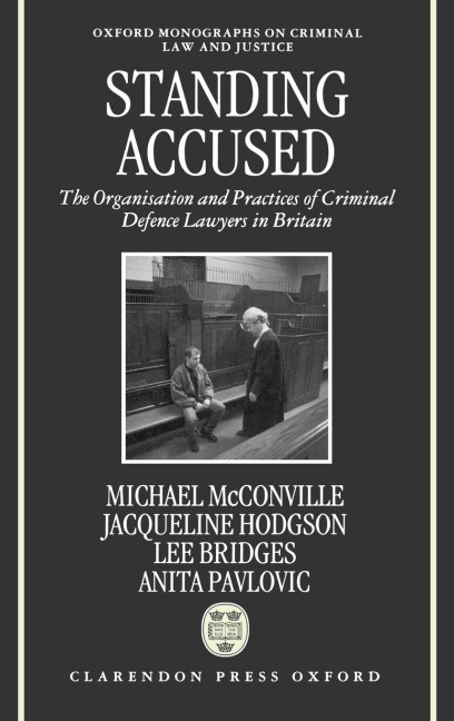 Standing Accused: The Organization and Practices of Criminal Defence Lawyers in Britain