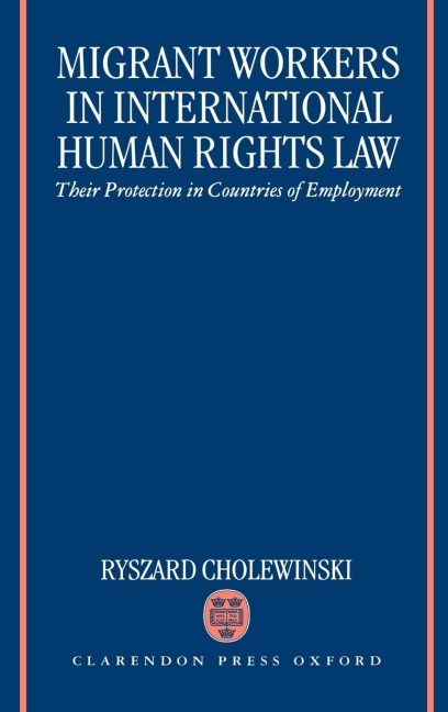 Migrant Workers in International Human Rights Law Their Protection in Countries of Employment 