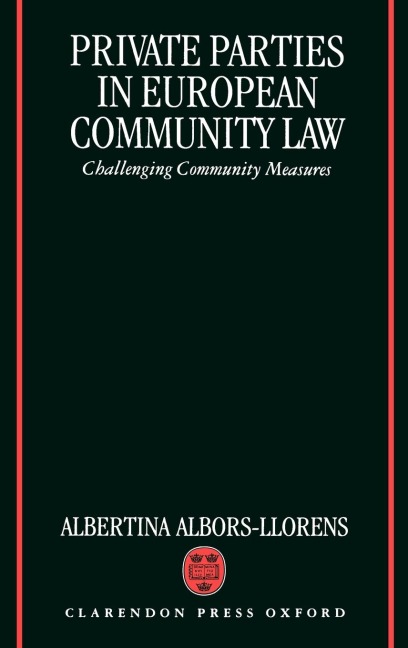 Private Parties in European Community Law (Challenging Community Measures)