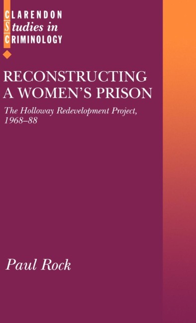 Reconstructing a Womens Prison: The Holloway Redevelopment Project, 1968-88
