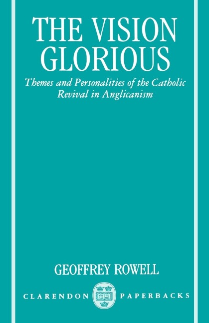 The Vision Glorious: Themes and Personalities of the Catholic Revival in Anglicanism