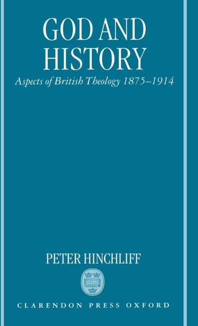 God and History: Aspects of British Theology 1875-1914