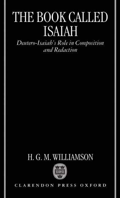 The Book Called Isaiah: Deutero-Isaiahs Role in Composition and Redaction