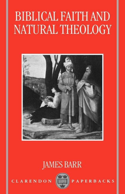 Biblical Faith and Natural Theology: The Gifford Lectures for 1991: Delivered in the University of Edinburgh