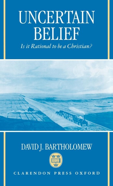 Uncertain Belief: Is It Rational to Be a Christian?