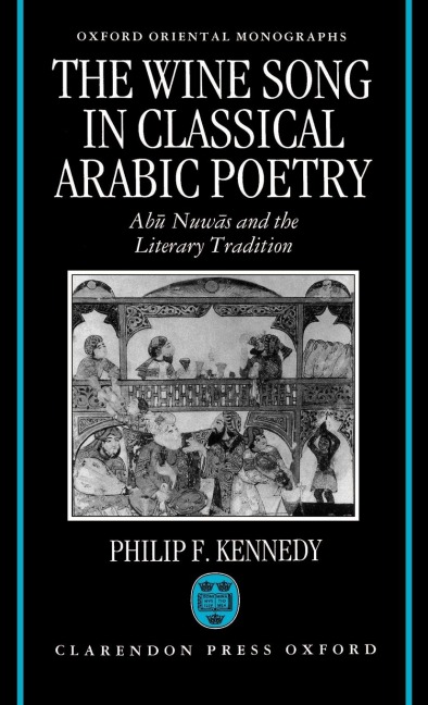The Wine Song in Classical Arabic Poetry: AB=U Nuw=as and the Literary Tradition