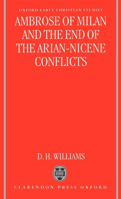 Ambrose of Milan and the End of the Arian-Nicene Conflicts
