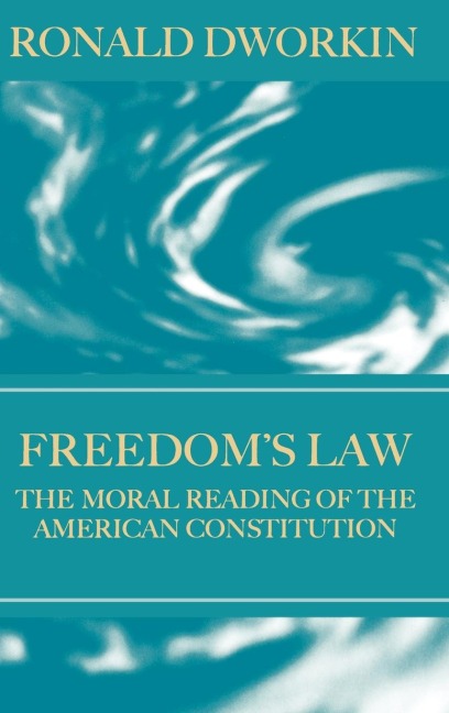Freedoms Law: The Moral Reading of the American Constitution