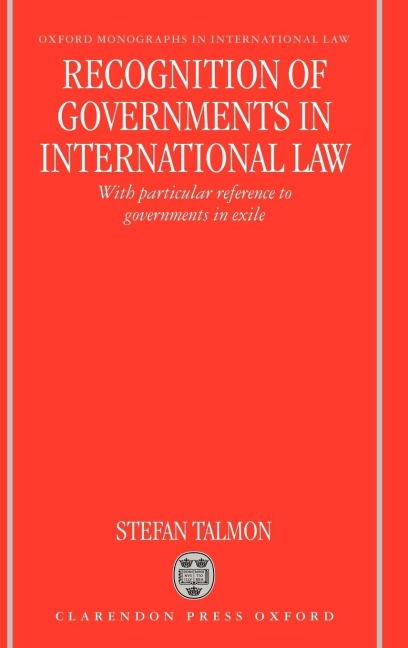 Recognition of Governments in International Law: With Particular Reference to Governments in Exile
