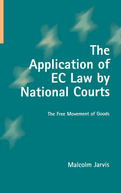 The Application of EC Law by National Courts: The Free Movement of Goods