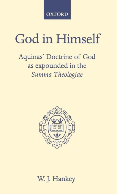 God in Himself: Aquinas Doctrine of God as Expounded in the Summa Theologiae