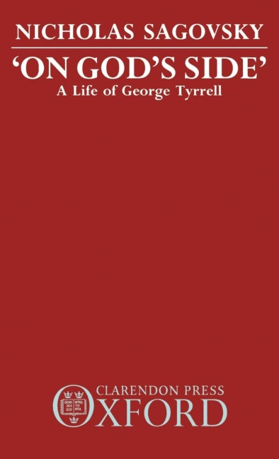On Gods Side: A Life of George Tyrrell
