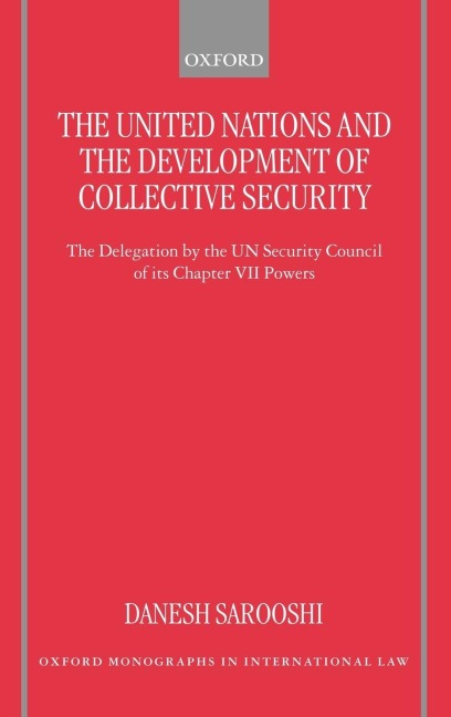 The United Nations and the Development of Collective Security: The Delegation by the Un Security Council of Its Chapter VII Powers