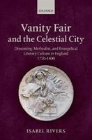Vanity Fair and the Celestial City: Dissenting, Methodist, and Evangelical Literary Culture in England 1720-1800