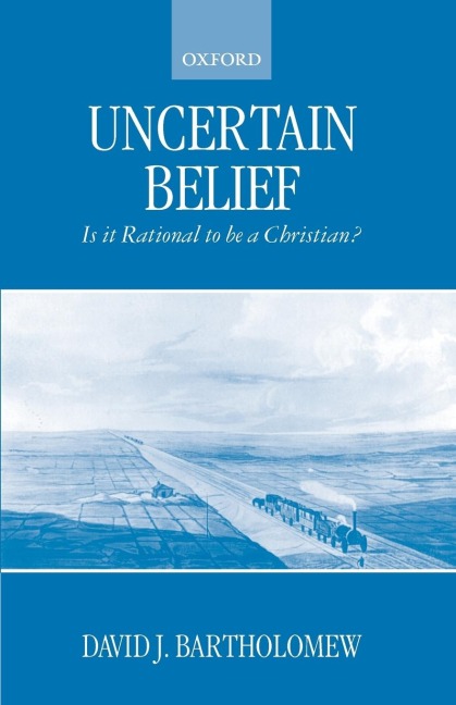 Uncertain Belief: Is It Rational to Be a Christian?