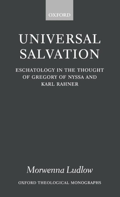 Universal Salvation: Eschatology in the Thought of Gregory of Nyssa and Karl Rahner