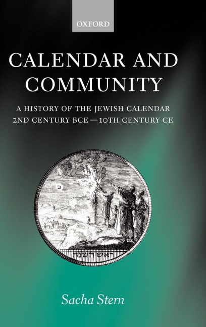 Calendar and Community: A History of the Jewish Calendar, 2nd Century Bce to 10th Century Ce