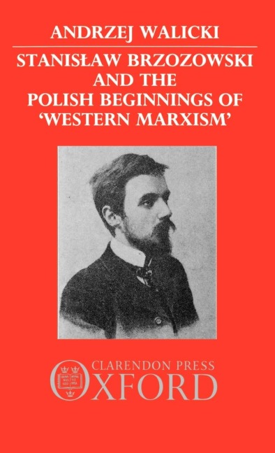 Stanislaw Brzozowski and the Polish Beginnings of Western Marxism
