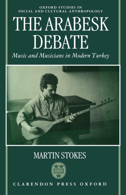 Arabesk Debate: Music and Musicians in Modern Turkey