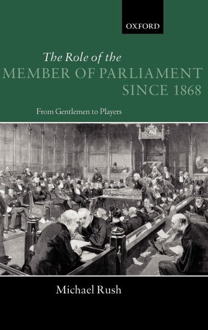 The Role of the Members of Parliament Since 1868: From Gentlemen to Players