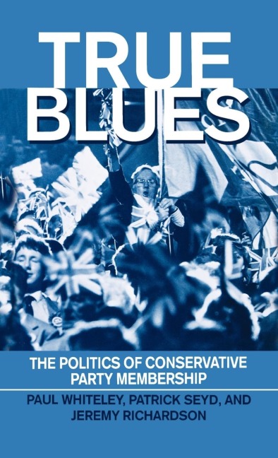 True Blues: The Politics of Conservative Party Membership