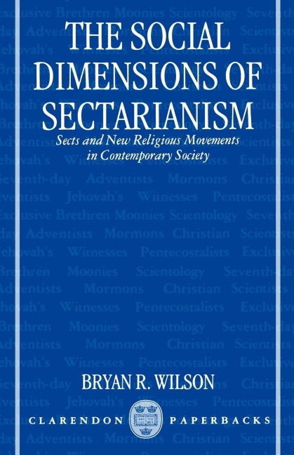 The Social Dimensions of Sectarianism: Sects and New Religious Movements in Contemporary Society