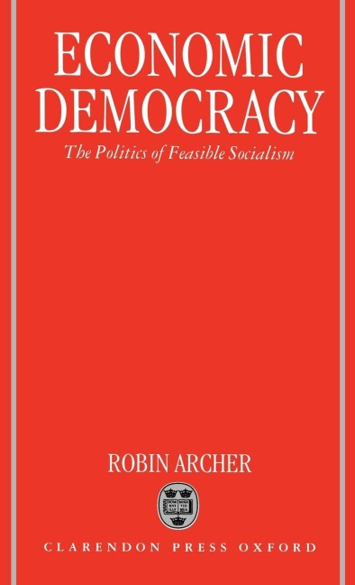Economic Democracy: The Politics of Feasible Socialism