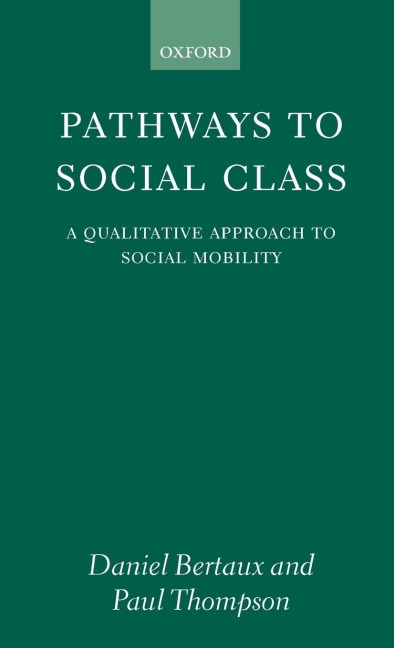Pathways to Social Class: A Qualitative Approach to Social Mobility