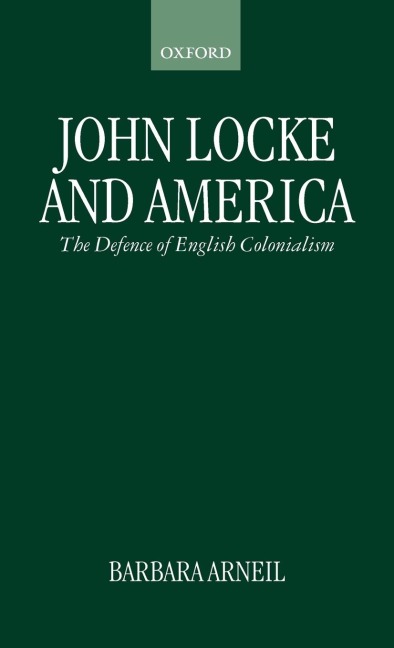 John Locke and America: The Defence of English Colonialism