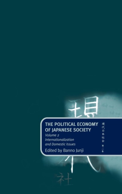 The Political Economy of Japanese Society: Volume 2: Internationalization and Domestic Issues