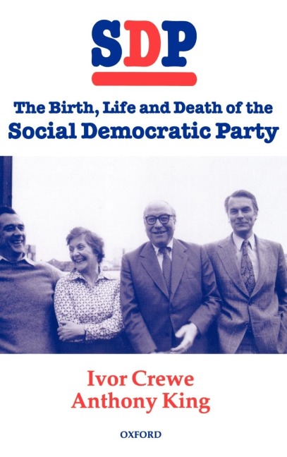 Sdp: The Birth, Life, and Death of the Social Democratic Party