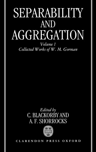 Separability and Aggregation: Volume 1: Collected Works of W. M. Gorman