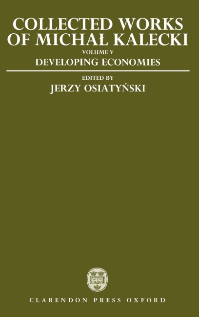 Collected Works of Michal Kalecki: Volume V: Developing Economies