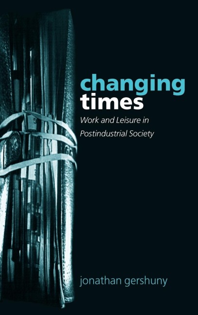 Changing Times: Work and Leisure in Postindustrial Society