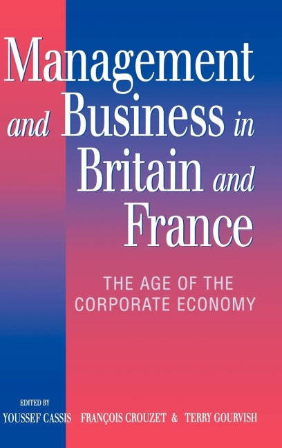 Management and Business in Britain and France: The Age of the Corporate Economy (1850-1990)