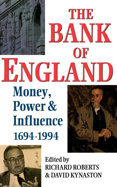 The Bank of England: Money, Power and Influence 1694-1994