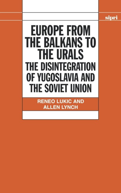 Europe from the Balkans to the Urals: The Disintegration of Yugoslavia and the Soviet Union