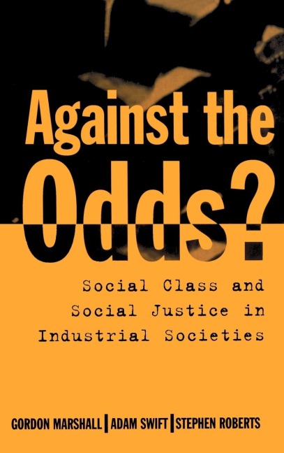 Against the Odds?: Social Class and Social Justice in Industrial Societies