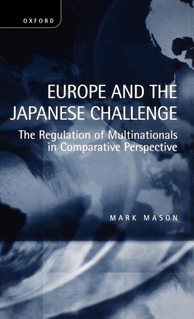 Europe and the Japanese Challenge: The Regulation of Multinationals in Comparative Perspective