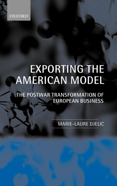 Exporting the American Model: The Postwar Transformation of European Business