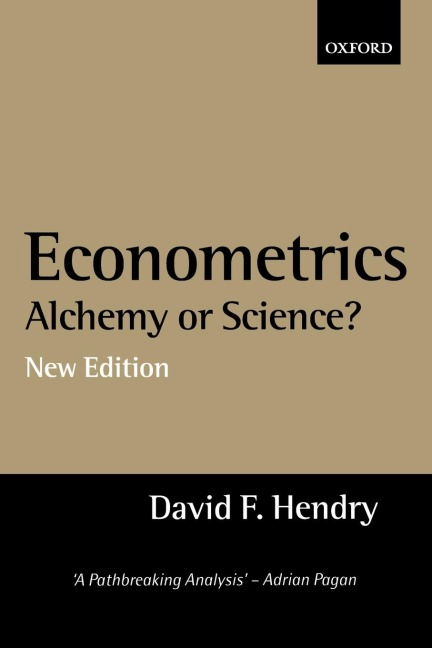 Econometrics: Alchemy or Science? Essays in Econometric Methodology